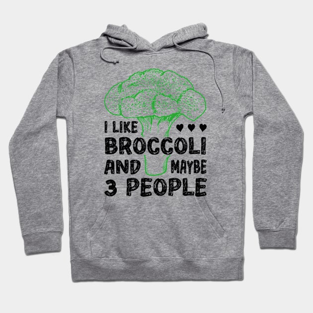 I Like Broccoli And Maybe 3 People Hoodie by Funny Animals Merch